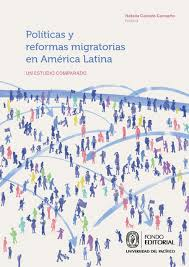 Tendencias y retos de las políticas y reformas migratorias en América Latina. Un Estudio comparado.